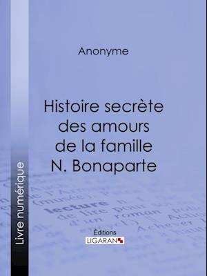 Histoire secrete des amours de la famille N. Bonaparte