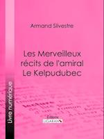 Les Merveilleux récits de l''amiral Le Kelpudubec