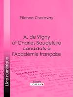 A. de Vigny et Charles Baudelaire candidats à l''Académie française