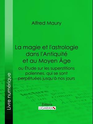 La magie et l''astrologie dans l''Antiquité et au Moyen Age