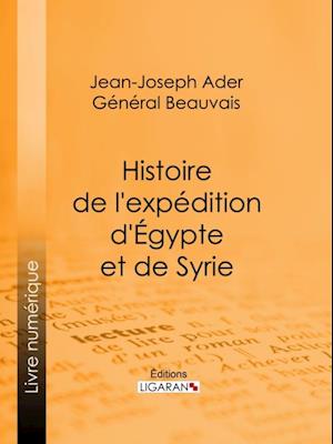 Histoire de l''expédition d''Égypte et de Syrie