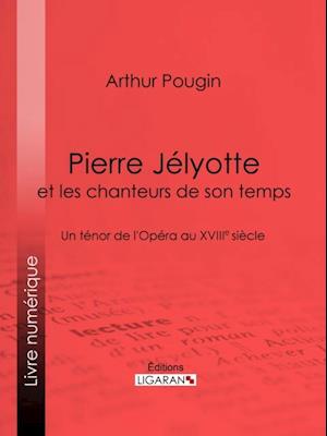 Pierre Jélyotte et les chanteurs de son temps