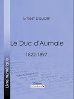 Le Duc d''Aumale