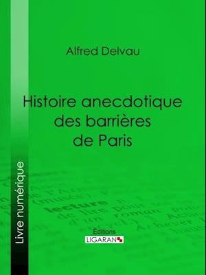 Histoire anecdotique des barrières de Paris