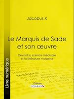 Le Marquis de Sade et son oeuvre