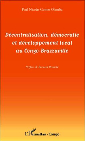 Décentralisation, démocratie et développement local au Congo-Brazzaville