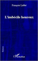 L'imbécile heureux