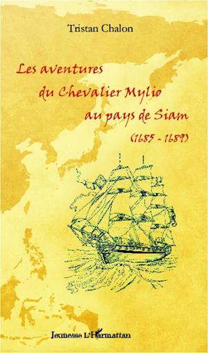 Les aventures du chevalier Mylio au pays de Siam (1685-1689)