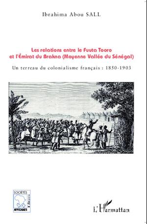 Les relations entre le Fuuta Tooro et l'Emirat du Brakna (Moyenne Vallée du Sénégal)