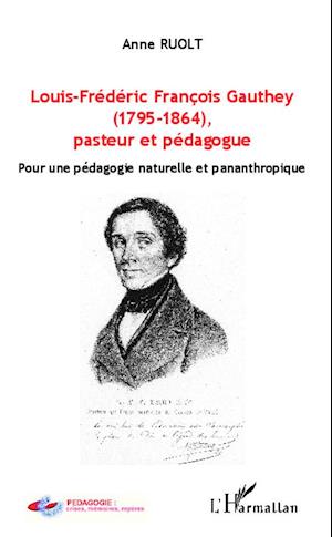 Louis-Frédéric François Gauthey (1795-1864), pasteur et pédagogue