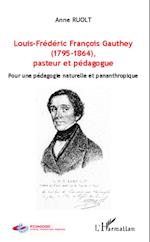 Louis-Frédéric François Gauthey (1795-1864), pasteur et pédagogue