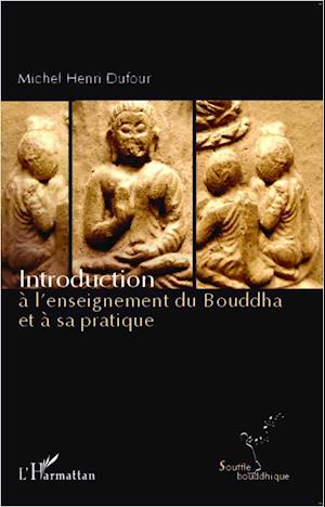 Introduction à l'enseignement du Bouddha et à sa pratique