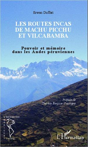 Les routes incas de Machu Picchu et Vilcabamba