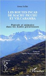 Les routes incas de Machu Picchu et Vilcabamba