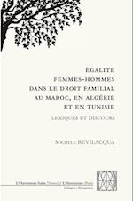 ÉGALITÉ FEMMES-HOMMES DANS LE DROIT FAMILIAL AU MAROC, EN ALGERIE ET EN TUNISIE