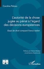 L''autorité de la chose jugée au pénal à l''égard des décisions européennes