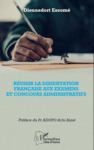 Réussir la dissertation française aux examens et concours administratifs