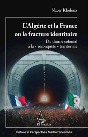 L’Algérie et la France ou la fracture identitaire