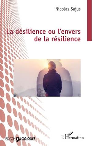 La désilience ou l’envers de la résilience