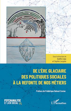 De l¿ère glaciaire des politiques sociales à la refonte de nos métiers