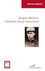 Jacques Rivière, itinéraire d¿une conversion