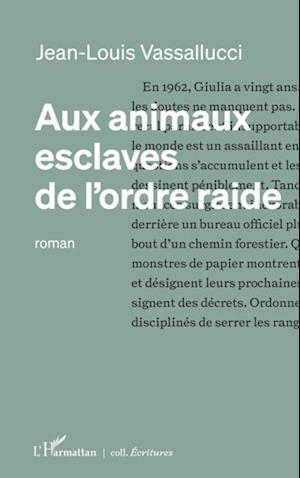 Aux animaux esclaves de l’ordre raide