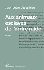 Aux animaux esclaves de l’ordre raide