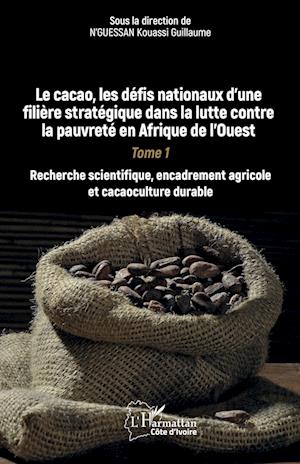 Le cacao, les défis nationaux d¿une filière stratégique dans la lutte contre la pauvreté en Afrique de l¿Ouest