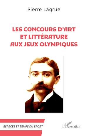 Les Concours d¿art et littérature aux Jeux Olympiques