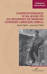 Correspondance d¿un jeune FFI du Régiment de Marche Corrèze-Limousin (RMCL)