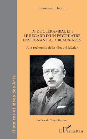 Dr de Clérambault : le regard d¿un psychiatre enseignant aux Beaux-Arts