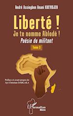 Liberté ! Je te nomme Ablodé ! Tome 3