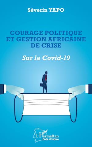 Courage politique et gestion africaine de crise