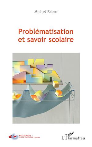 Problématisation et savoir scolaire