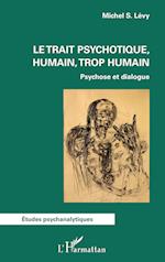 Le trait psychotique, humain, trop humain