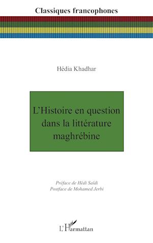 L¿Histoire en question dans la littérature maghrébine