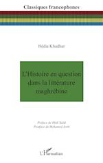 L¿Histoire en question dans la littérature maghrébine