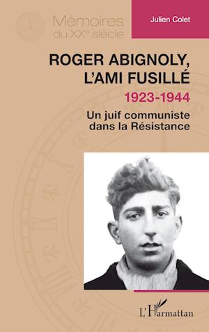 Roger Abignoly, l¿ami fusillé (1923-1944)