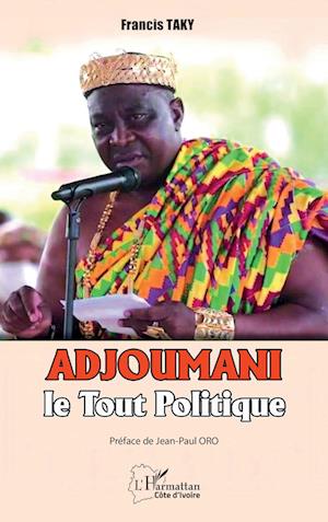 Adjoumani, le Tout Politique