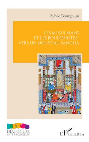 Les musulmans et les bouddhistes : vers un nouveau sangha