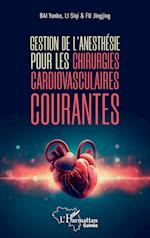 Gestion de l' anesthésie pour les chirurgies cardiovasculaires courantes