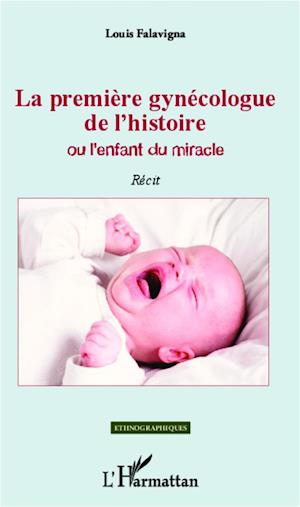 La première gynécologue de l'histoire Ou l'enfant du miracle