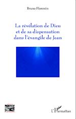 La révélation de Dieu et de sa dispensation dans l'évangile de Jean