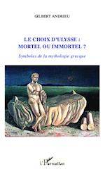 Le choix d'Ulysse : mortel ou immortel ?