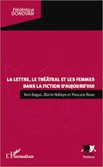 La lettre, le théâtral et les femmes dans la fiction d'aujourd'hui