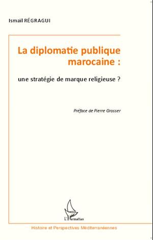 La diplomatie publique marocaine : une stratégie de marque religieuse ?