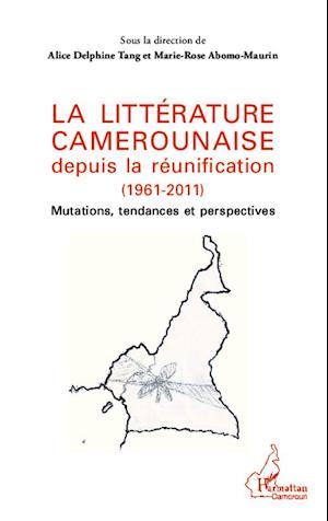 La littérature camerounaise depuis la réunification (1961-2011)