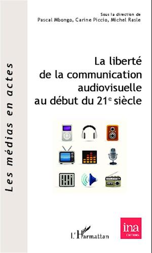 La liberté de la communication audiovisuelle au début du 21 e siècle