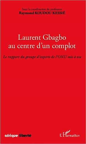 Laurent Gbagbo au centre d'un complot