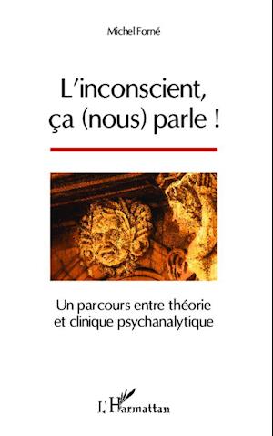 L'inconscient, ça (nous) parle !